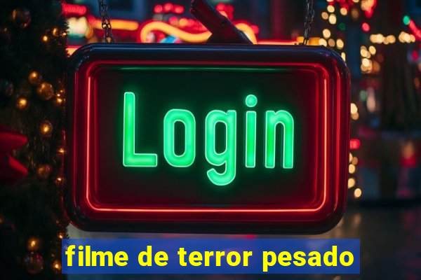 filme de terror pesado